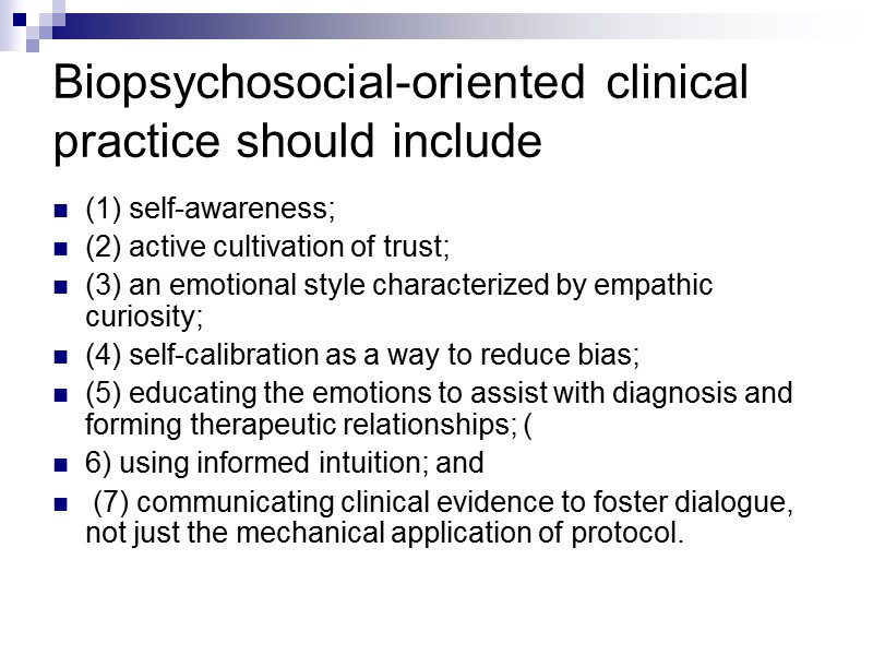 Biopsychosocial-oriented clinical practice should include (1) self-awareness;  (2) active cultivation of trust; 